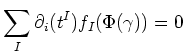 $\displaystyle \sum_I \partial_i(t^I) f_I(\Phi(\gamma))=0
$