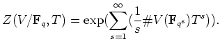 $\displaystyle Z(V/\mathbb{F}_q,T)=\exp(\sum_{s=1}^\infty (\frac{1}{s} \char93 V(\mathbb{F}_{q^s}) T^s)).
$