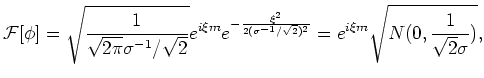$\displaystyle \mathcal{F}[\phi]=\sqrt{\frac{1}{\sqrt{2 \pi}\sigma^{-1}/\sqrt{2}...
... (\sigma^{-1}/\sqrt{2})^2} }
=e^{i \xi m}\sqrt{N(0,\frac{1}{\sqrt{2}\sigma})},
$