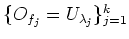 $ \{O_{f_j}=U_{\lambda_j}\}_{j=1}^k$