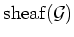 $ \operatorname{sheaf}(\mathcal G)$