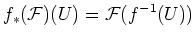 $\displaystyle f_*(\mathcal F)(U)=\mathcal F(f^{-1}(U))
$