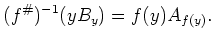 $\displaystyle (f^{\char93 })^{-1} (y B_y)=f(y) A_{f(y)}.
$