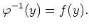 $\displaystyle \varphi^{-1}(y)=f(y).
$