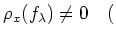 $\displaystyle \rho_x(f_\lambda)\neq 0 \quad($