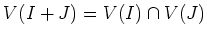 $ V(I+J)=V(I)\cap V(J)$