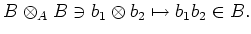 $\displaystyle B\otimes_A B \ni b_1 \otimes b_2 \mapsto b_1 b_2 \in B.
$