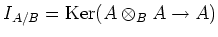 $ I_{A/B}=\operatorname{Ker}(A\otimes_B A\to A)$