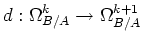 $\displaystyle d: \Omega^k_{B/A} \to \Omega^{k+1}_{B/A}
$