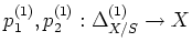$ p_1^{(1)},p_2^{(1)}:\Delta^{(1)}_{X/S} \to X$
