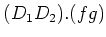 $\displaystyle (D_1 D_2). (f g)$