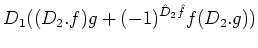 $\displaystyle D_1( (D_2. f) g +(-1)^{\hat D_2 \hat f} f(D_2.g))$