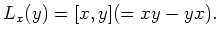 $\displaystyle L_x(y)=[x,y](=xy-yx).
$