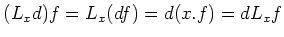 $\displaystyle (L_x d) f= L_x (df )=d (x. f)= d L_x f
$