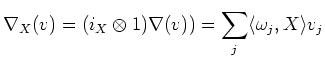$\displaystyle \nabla_X(v)
=(i_X\otimes 1)\nabla(v))=\sum_j \langle \omega_j,X\rangle v_j
$