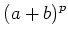 $\displaystyle (a+b)^p
$