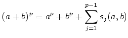 $\displaystyle (a+b)^p=a^p+b^p+\sum_{j=1}^{p-1} s_j(a,b)
$