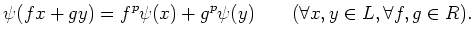 $\displaystyle \psi(f x+g y)=f^p \psi(x)+g^p \psi(y) \qquad
(\forall x,y \in L, \forall f,g \in R).
$