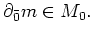 $\displaystyle \partial_{\bar 0}m \in M_0.
$