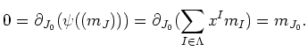 $\displaystyle 0=\partial_{J_0}(\psi((m_J)))=\partial_{J_0} (\sum_{I\in \Lambda} x^I m_I)=m_{J_0}.
$