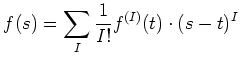 $\displaystyle f(s)=\sum_I \frac{1}{I!}f^{(I)}(t)\cdot (s-t)^I
$