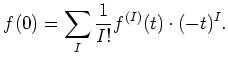 $\displaystyle f(0)=\sum_I \frac{1}{I!}f^{(I)}(t)\cdot (-t)^I.
$