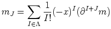 $\displaystyle m_J=\sum_{I \in \Lambda} \frac{1}{I!} (-x)^I (\partial^{I+J} m)
$