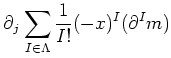 $\displaystyle \partial_j \sum_{I\in \Lambda} \frac{1}{I!}(-x)^I (\partial ^I m)$