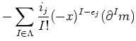 $\displaystyle - \sum_{I\in \Lambda} \frac{i_j}{I!} (-x)^{I-e_j} (\partial ^I m)$