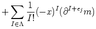 $\displaystyle + \sum_{I\in \Lambda} \frac{1}{I!} (-x)^I (\partial ^{I+e_j} m)$