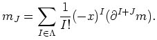 $\displaystyle m_J=\sum_{I \in \Lambda} \frac{1}{I!} (-x)^I (\partial^{I+J} m).
$