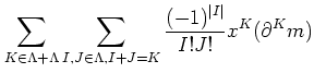 $\displaystyle \sum_{K\in \Lambda+\Lambda }\sum_{I,J \in \Lambda,I+J=K} \frac{(-1)^{\vert I\vert}}{I! J !} x^{K} (\partial^{K} m)$