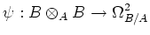 $\displaystyle \psi:B\otimes_A B \to \Omega^2_{B/A}
$