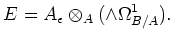 $\displaystyle E= A_\epsilon\otimes_A (\wedge \Omega^1_{B/A}).
$