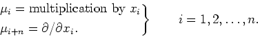 \begin{equation*}
\left .
\begin{aligned}
&\mu_i=\text{multiplication by $x_i$}\...
...rtial/\partial x_i.
\end{aligned}\right \}
\qquad i=1,2,\dots,n.
\end{equation*}