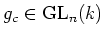 $ g_c\in \operatorname{GL}_{n}(k)$