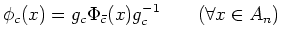 $\displaystyle \phi_c(x)=g_c \Phi_{\bar{c}}(x)g_c^{-1} \qquad (\forall x\in A_n)
$