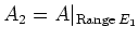 $ A_2=A\vert _{\operatorname{Range}E_1}$