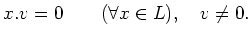 $ x.v=0 \qquad (\forall x\in L),\quad v\neq 0.$