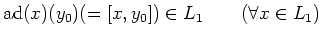 $\displaystyle \operatorname{ad}(x)(y_0)(=[x,y_0])\in L_1 \qquad (\forall x \in L_1)
$