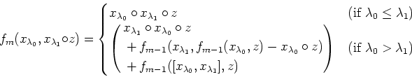 \begin{equation*}
f_m(x_{\lambda_0} , x_{\lambda_1} \circ z)
=
\begin{cases}
x _...
...ligned}\right )
&(\text{if } \lambda_0>\lambda_1)\\
\end{cases}\end{equation*}