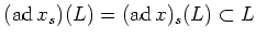 $\displaystyle (\operatorname{ad}x_s) (L)=(\operatorname{ad}x)_s (L) \subset L
$