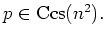 $ p \in \operatorname{Ccs}(n^2).$