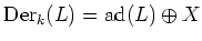 $\displaystyle \operatorname{Der}_k(L)=\operatorname{ad}(L) \oplus X
$