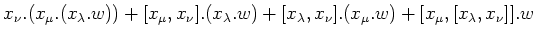 $\displaystyle x_\nu.( x_\mu.( x_\lambda.w)) + [x_\mu,x_\nu].( x_\lambda.w) + [x_\lambda,x_\nu]. (x_\mu.w) +[x_\mu,[x_\lambda,x_\nu]].w$