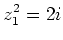 $\displaystyle z_1^2=2 i
$