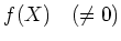 % latex2html id marker 807
$ f(X) \quad(\neq 0)$