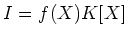 $ I=f(X)K[X]$