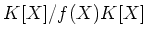 $ K[X]/f(X)K[X]$