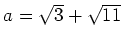 % latex2html id marker 776
$ a=\sqrt{3}+\sqrt{11}$